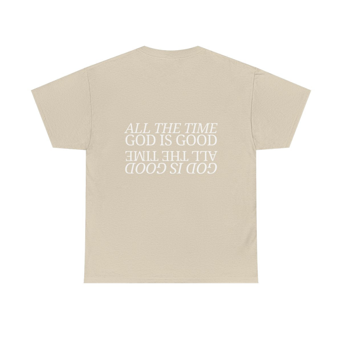 All The Time Good Is Good Tee