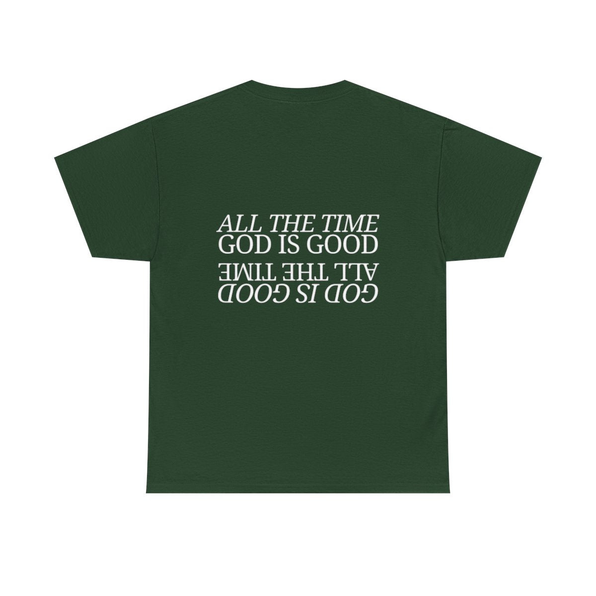 All The Time Good Is Good Tee