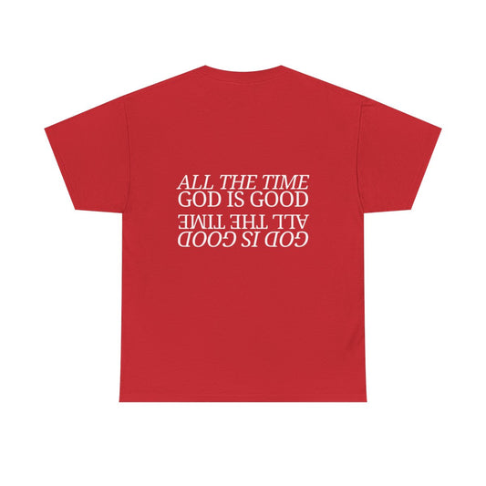 All The Time Good Is Good Tee