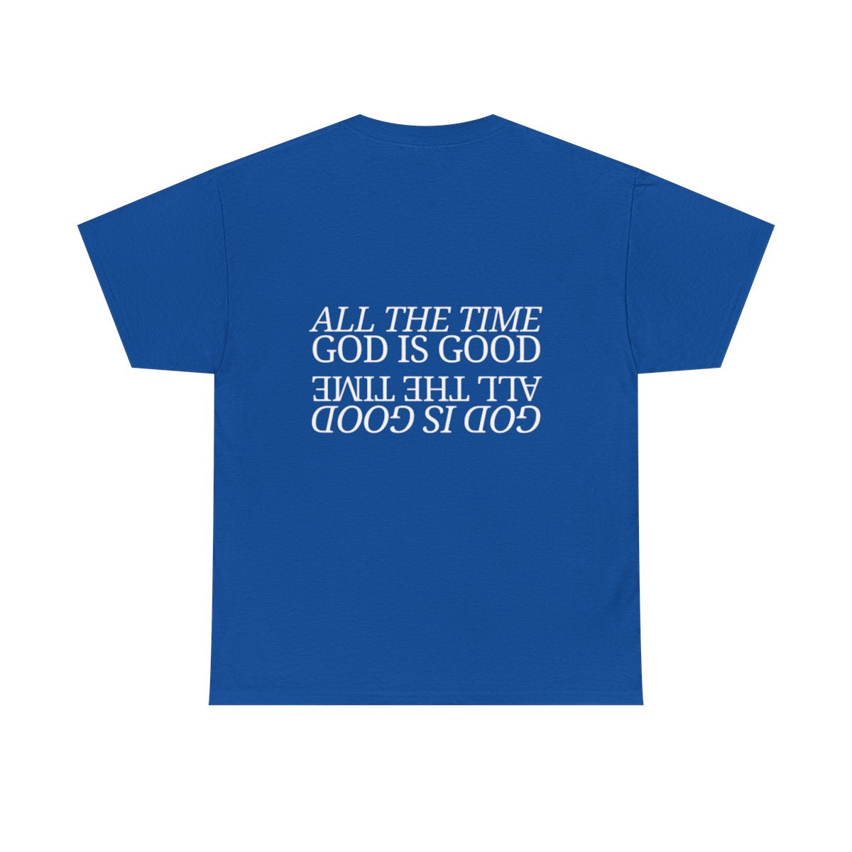 All The Time Good Is Good Tee